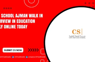 City School Ajman Walk in Interview