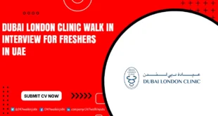 Dubai London Clinic Walk in Interview