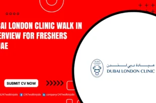 Dubai London Clinic Walk in Interview