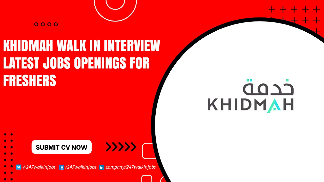 KHIDMAH Walk in Interview