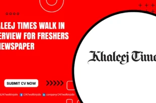 Khaleej Times Walk in Interview