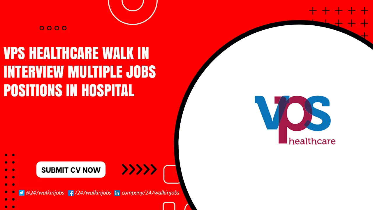 VPS Healthcare Walk in Interview
