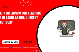 Walk in Interview for Teaching Jobs in Saudi Arabia
