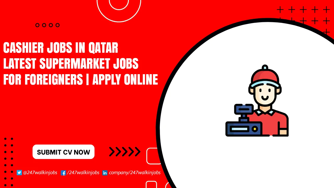 Walk in Interview for Cashier Jobs in Qatar